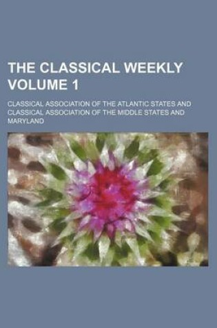 Cover of The Classical Weekly Volume 1