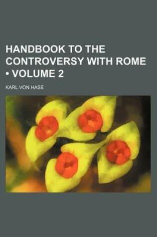 Cover of Handbook to the Controversy with Rome (Volume 2)