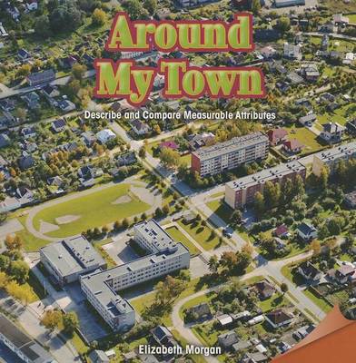 Book cover for Around My Town: Describe and Compare Measurable Attributes