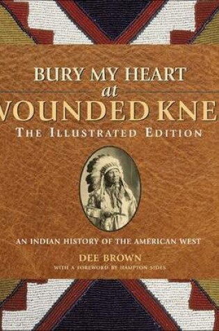 Cover of Bury My Heart at Wounded Knee: The Illustrated Edition