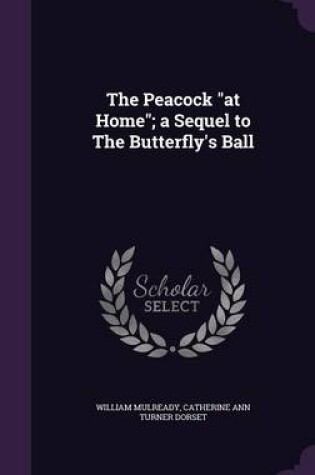 Cover of The Peacock at Home; A Sequel to the Butterfly's Ball