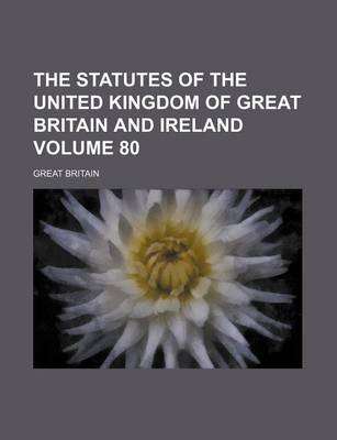 Book cover for The Statutes of the United Kingdom of Great Britain and Ireland Volume 80