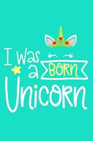 Cover of I Was Born A Unicorn
