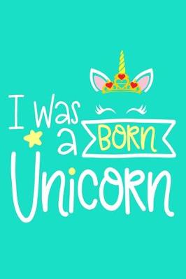 Book cover for I Was Born A Unicorn