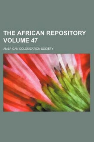 Cover of The African Repository Volume 47