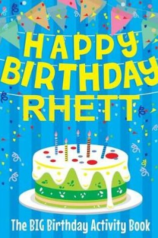 Cover of Happy Birthday Rhett - The Big Birthday Activity Book