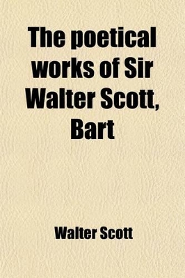 Book cover for The Poetical Works of Sir Walter Scott, Bart (Volume 8)