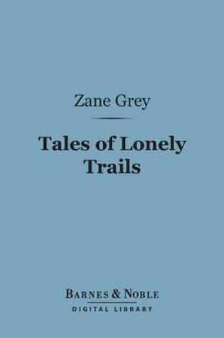 Cover of Tales of Lonely Trails (Barnes & Noble Digital Library)