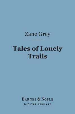 Book cover for Tales of Lonely Trails (Barnes & Noble Digital Library)