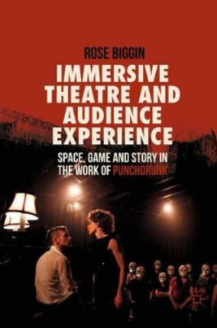 Cover of Immersive Theatre and Audience Experience