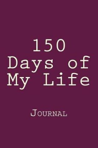 Cover of 150 Days of My Life