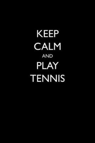 Cover of Keep Calm and Play Tennis