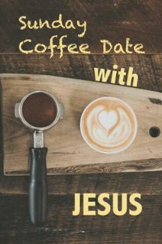 Cover of Sunday Coffee Date With Jesus