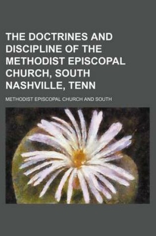 Cover of The Doctrines and Discipline of the Methodist Episcopal Church, South Nashville, Tenn
