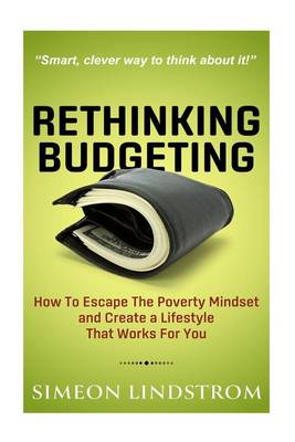 Book cover for Rethinking Budgeting - How to Escape the Poverty Mindset and Create a Lifestyle