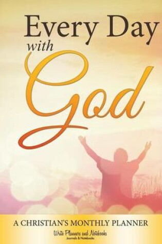 Cover of Every Day with God- A Christian's Monthly Planner