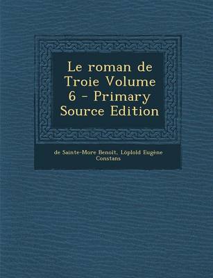 Book cover for Le Roman de Troie Volume 6