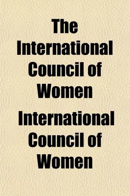 Book cover for The International Council of Women; From 1899 to 1904