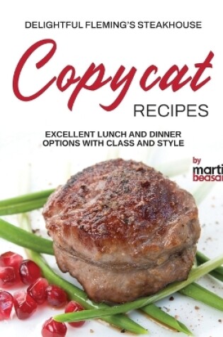 Cover of Delightful Fleming's Steakhouse Copycat Recipes