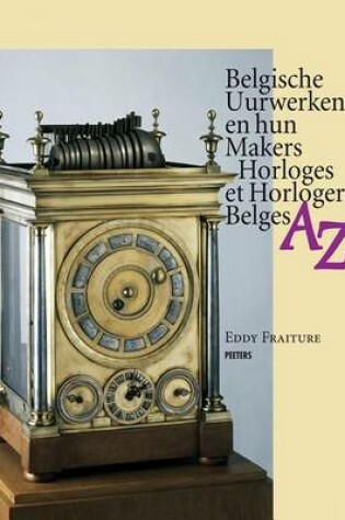 Cover of Belgische Uurwerken en Hun Makers AZ - Horloges et Horlogers Belges AZ
