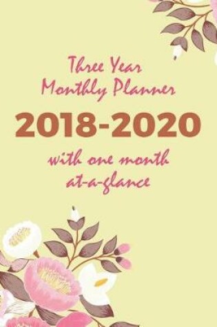 Cover of Three Year Monthly Planner 2018-2020 with One Month At A Glance