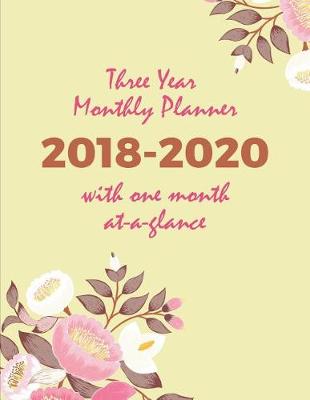 Book cover for Three Year Monthly Planner 2018-2020 with One Month At A Glance