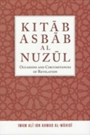 Cover of Kitab Asbab Al Nuzul: Occasions and Circumstances of Revelation