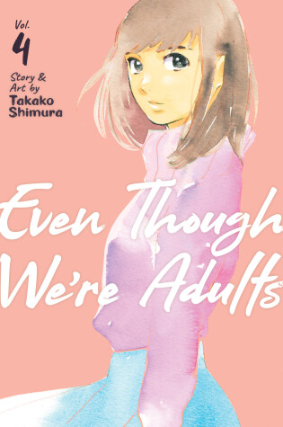 Cover of Even Though We're Adults Vol. 4