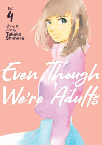 Book cover for Even Though We're Adults Vol. 4