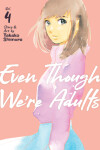 Book cover for Even Though We're Adults Vol. 4