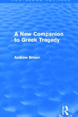 Cover of A New Companion to Greek Tragedy (Routledge Revivals)