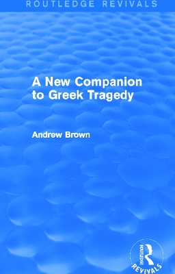 Cover of A New Companion to Greek Tragedy (Routledge Revivals)
