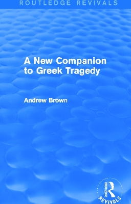 Book cover for A New Companion to Greek Tragedy (Routledge Revivals)