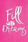 Book cover for Pastel Chalkboard Journal - Fill With Dreams (Pink)