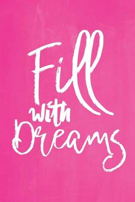 Cover of Pastel Chalkboard Journal - Fill With Dreams (Pink)