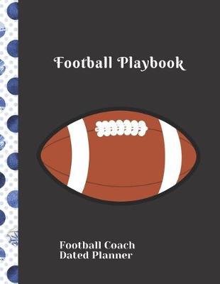 Book cover for football Coach Dated Planner Football Playbook