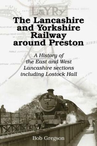 Cover of The Lancashire and Yorkshire Railway Around Preston