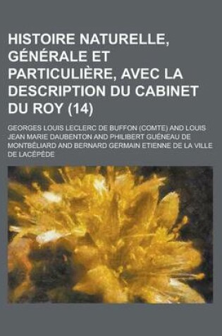 Cover of Histoire Naturelle, Generale Et Particuliere, Avec La Description Du Cabinet Du Roy (14 )