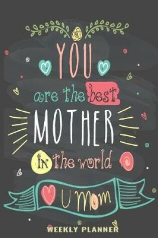 Cover of You are the Best Mother In the World Weekly Planner