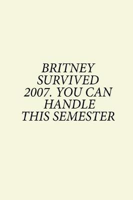 Book cover for Britney Survived 2007. You Can Handle This Semester