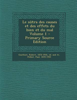 Book cover for Le Sutra Des Causes Et Des Effets Du Bien Et Du Mal Volume 1 - Primary Source Edition