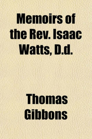 Cover of Memoirs of the REV. Isaac Watts, D.D.