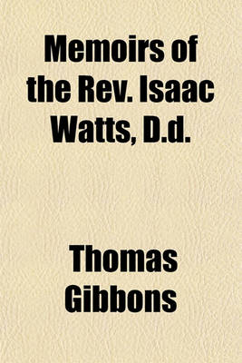 Book cover for Memoirs of the REV. Isaac Watts, D.D.