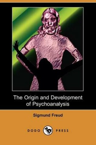 Cover of The Origin and Development of Psychoanalysis (Dodo Press)