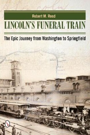 Cover of Lincoln's Funeral Train: The Epic Journey from Washington to Springfield