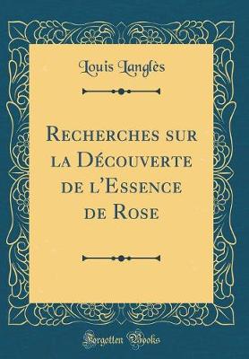 Book cover for Recherches Sur La Decouverte de l'Essence de Rose (Classic Reprint)