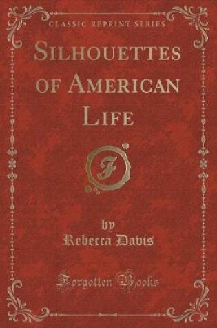 Cover of Silhouettes of American Life (Classic Reprint)