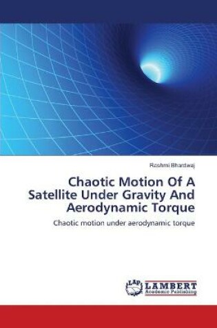 Cover of Chaotic Motion Of A Satellite Under Gravity And Aerodynamic Torque