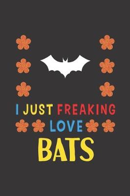 Book cover for I Just Freaking Love Bats