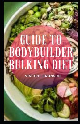 Book cover for Guide to Bodybuilder Bulking Diet